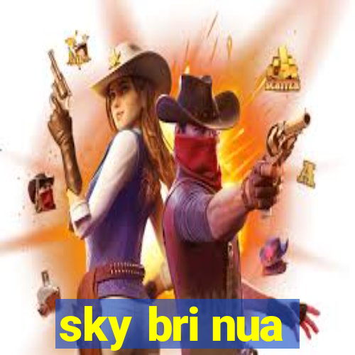 sky bri nua